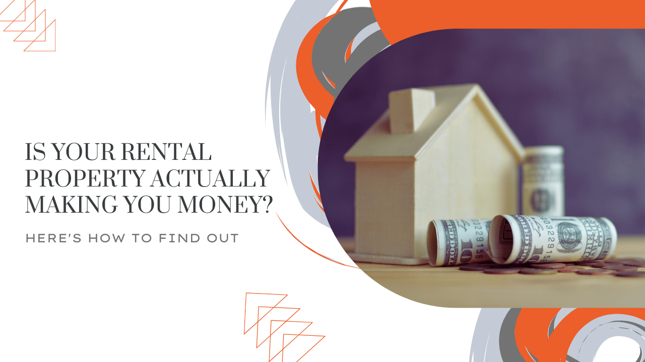 Is Your Rental Property Actually Making You Money? Here's How to Find Out